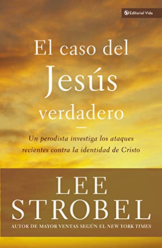 El caso del Jesús verdadero: Un periodista investiga los ataques recientes contra la identidad de Cristo (Biblioteca Teologica Vida, Band 3) von HarperCollins